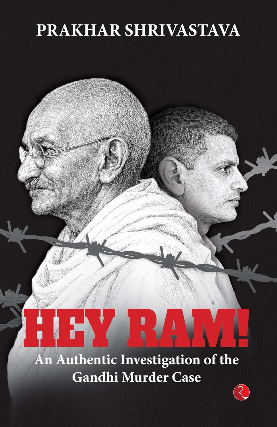 Hey Ram! An Authentic Investigation of the Gandhi Murder Case