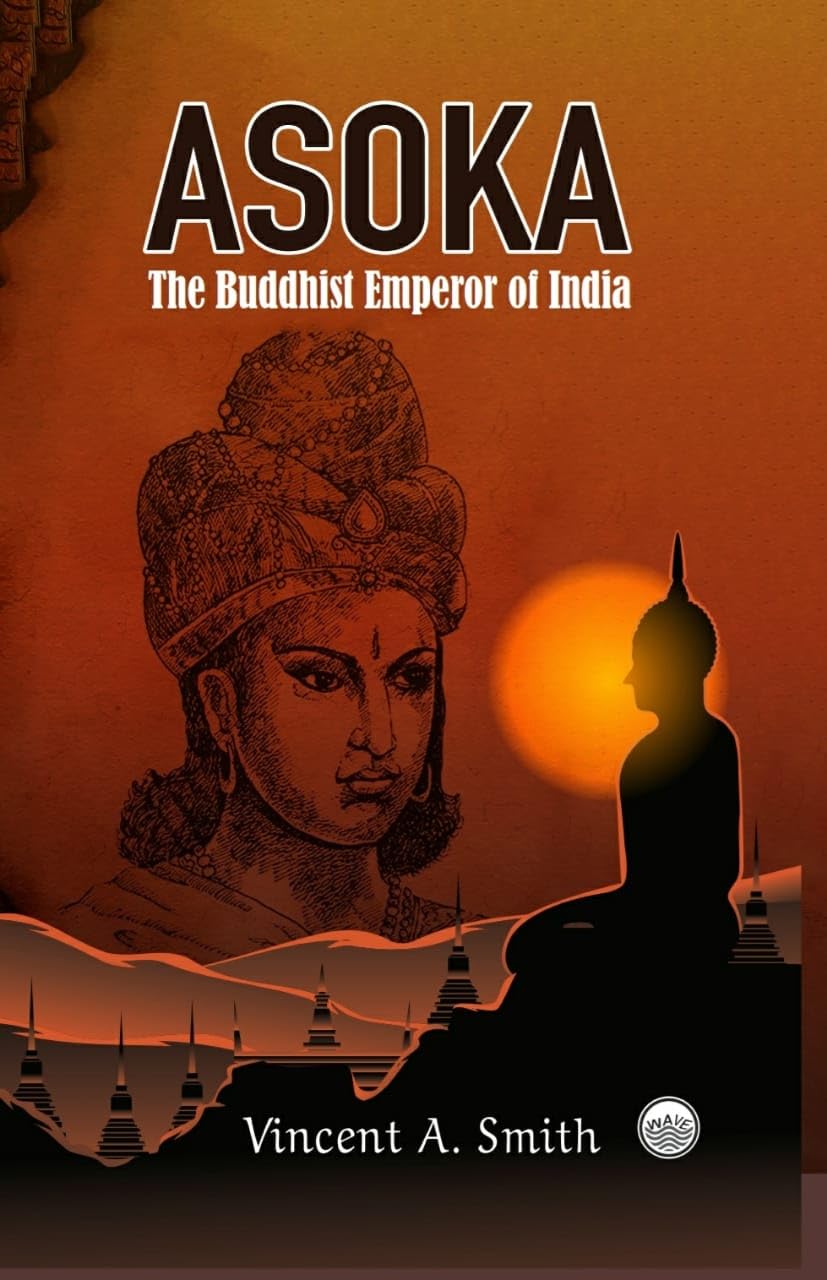 Asoka : The Buddhist Emperor of India