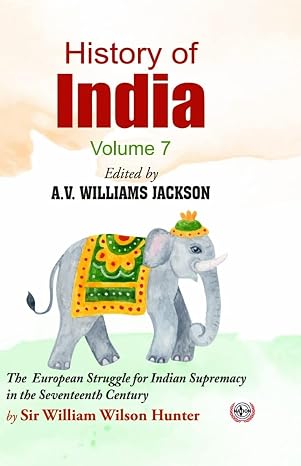 History of India : The European Struggle for Indian Supremacy in the Seventeenth Century (Volume-7)