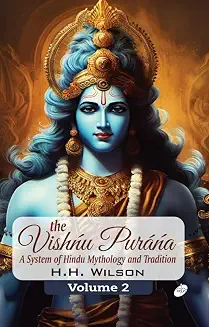 The Vishńu Puráńa : A System of Hindu Mythology and Tradition (Volume-2)