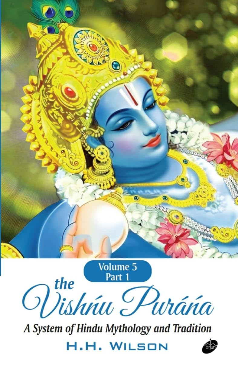 The Vishńu Puráńa : A System of Hindu Mythology and Tradition (Volume-5 in 2 Parts)