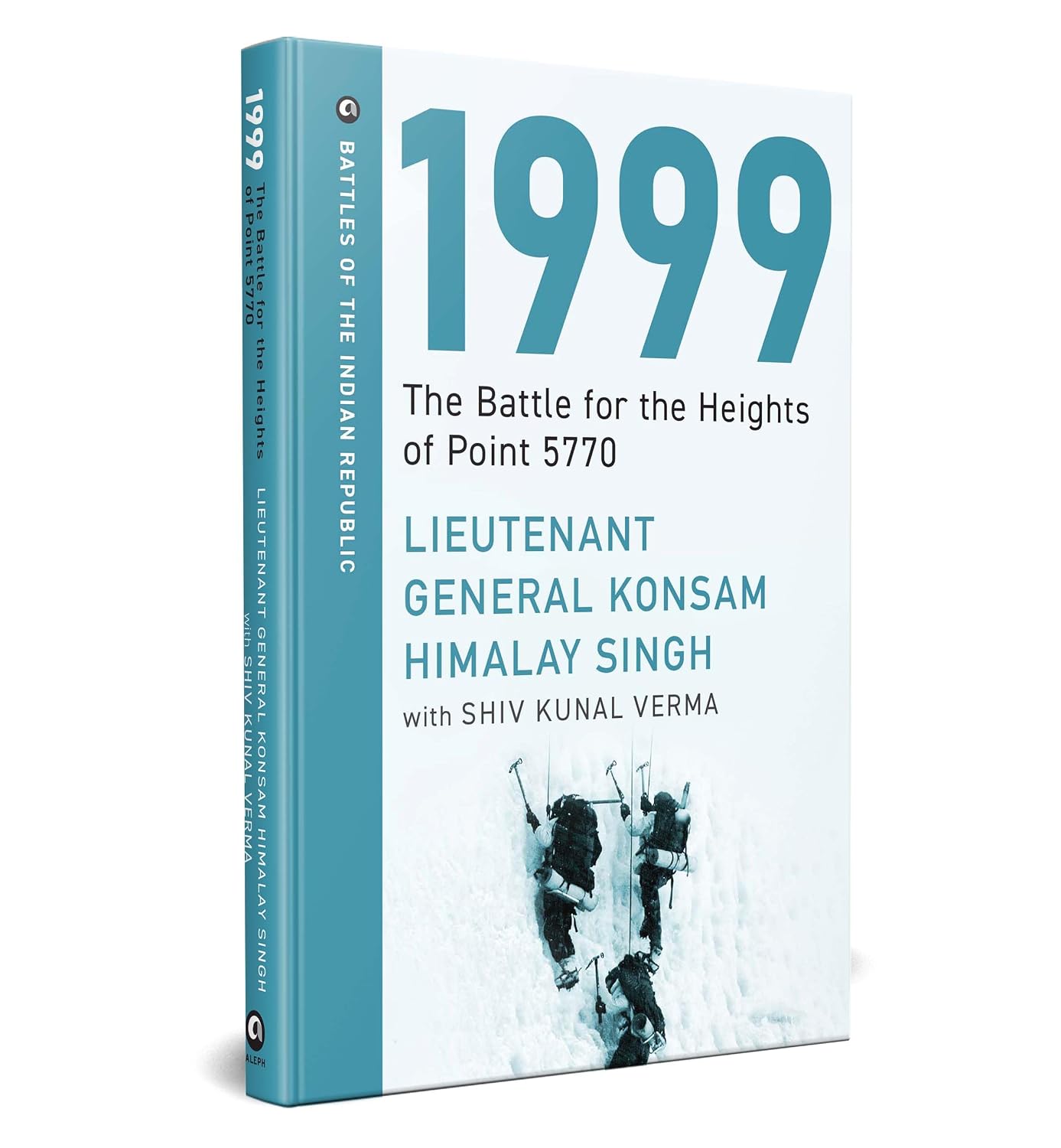 1999: The Battle for the Heights of Point 5770 by Lieutenant General Konsam Himalay Singh, Shiv Kunal Verma - Book Cover