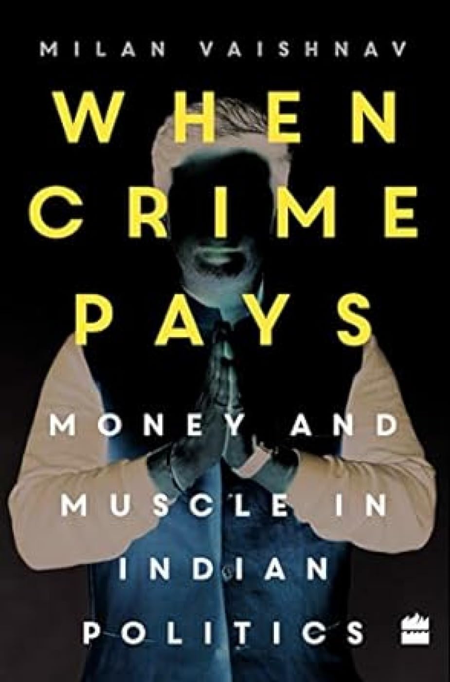 When Crime Pays by Milan Vaishnav - Book Cover