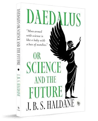 Daedalus, Or Science and the Future by J. B. S. Haldane - Book Cover