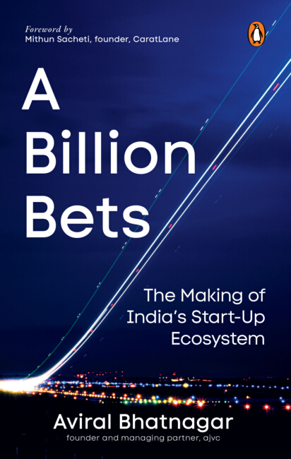 A Billion Bets: The Making of India’s Startup Ecosystem by Aviral Bhatnagar - Book Cover