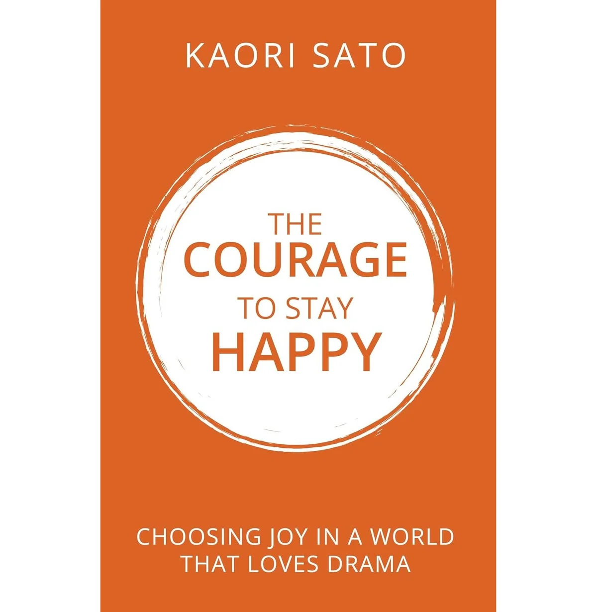 The Courage To Stay Happy by Kaori Sato - Book Cover