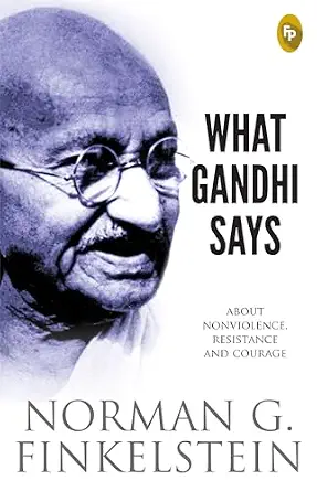 What Gandhi Says by Norman G. Finkelstein - Book Cover
