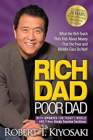 Rich Dad Poor Dad: What the Rich Teach Their Kids About Money by Robert T. Kiyosaki - Book Cover