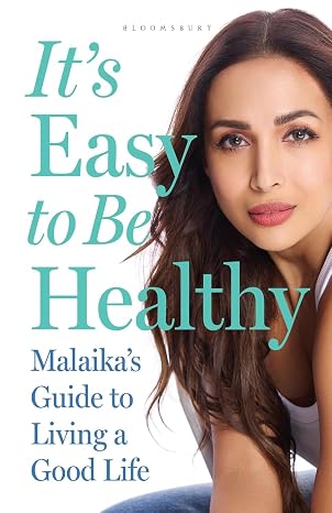 It’s Easy to Be Healthy by Malaika Arora (Author) - Book Cover