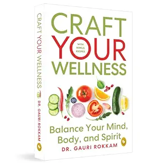Craft Your Wellness: Balance Your Mind, Body, and Spirit by Gauri Rokkam - Book Cover