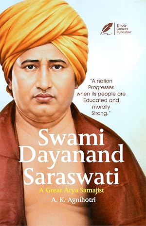 Swami Dayanand Saraswati : A Great Arya Samajist by A K Agnihotri (Author) - Book Cover
