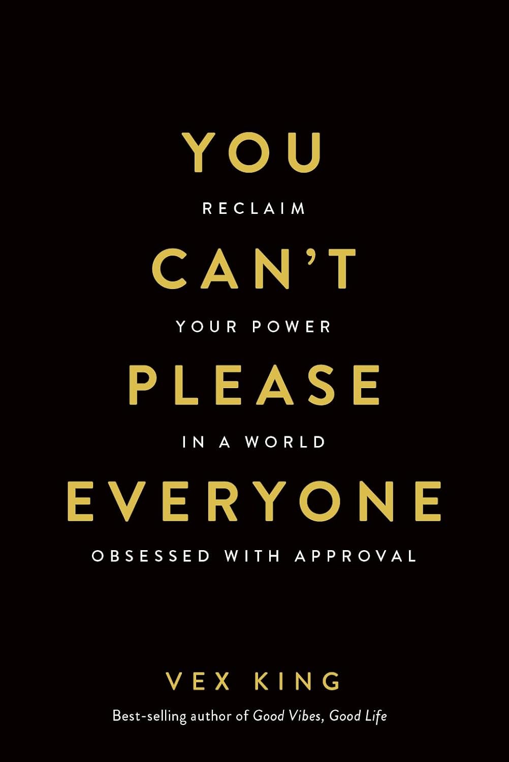 You Can't Please Everyone: Reclaim Your Power in a World Obsessed with Approval by Vex King - Book Cover