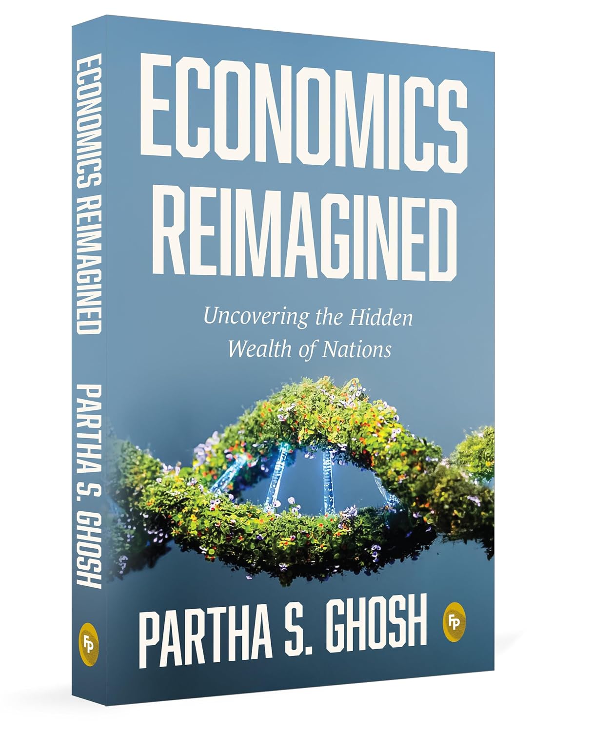 Economics Reimagined: Uncovering the Hidden Wealth of Nations by Partha S Ghosh - Book Cover