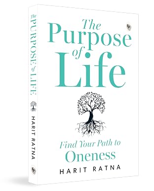 The Purpose of Life: Find Your Path to Oneness by Harit Ratna - Book Cover