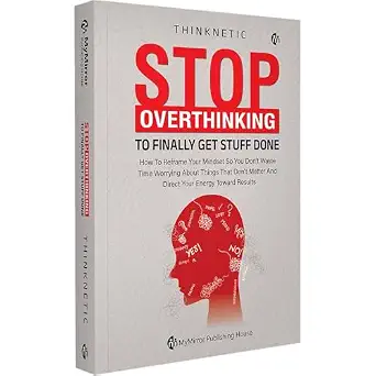 Stop Overthinking | Stop Overthinking To Finally Get Stuff Done